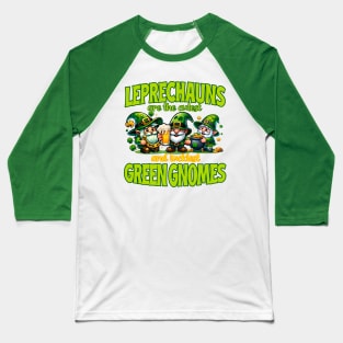 Leprechauns - Cutest and Luckiest Gnomes Baseball T-Shirt